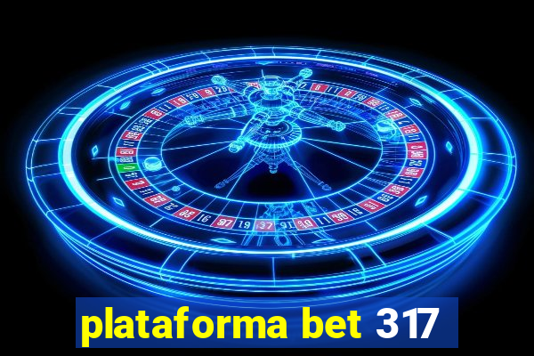 plataforma bet 317